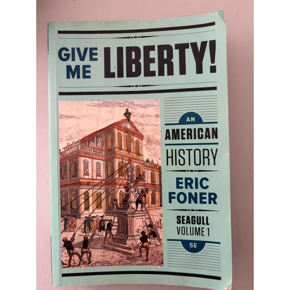 Give Me Liberty! An American History Eric Foner Seagull 5th Ed Vol 1 Textbook